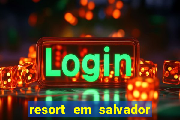 resort em salvador all inclusive